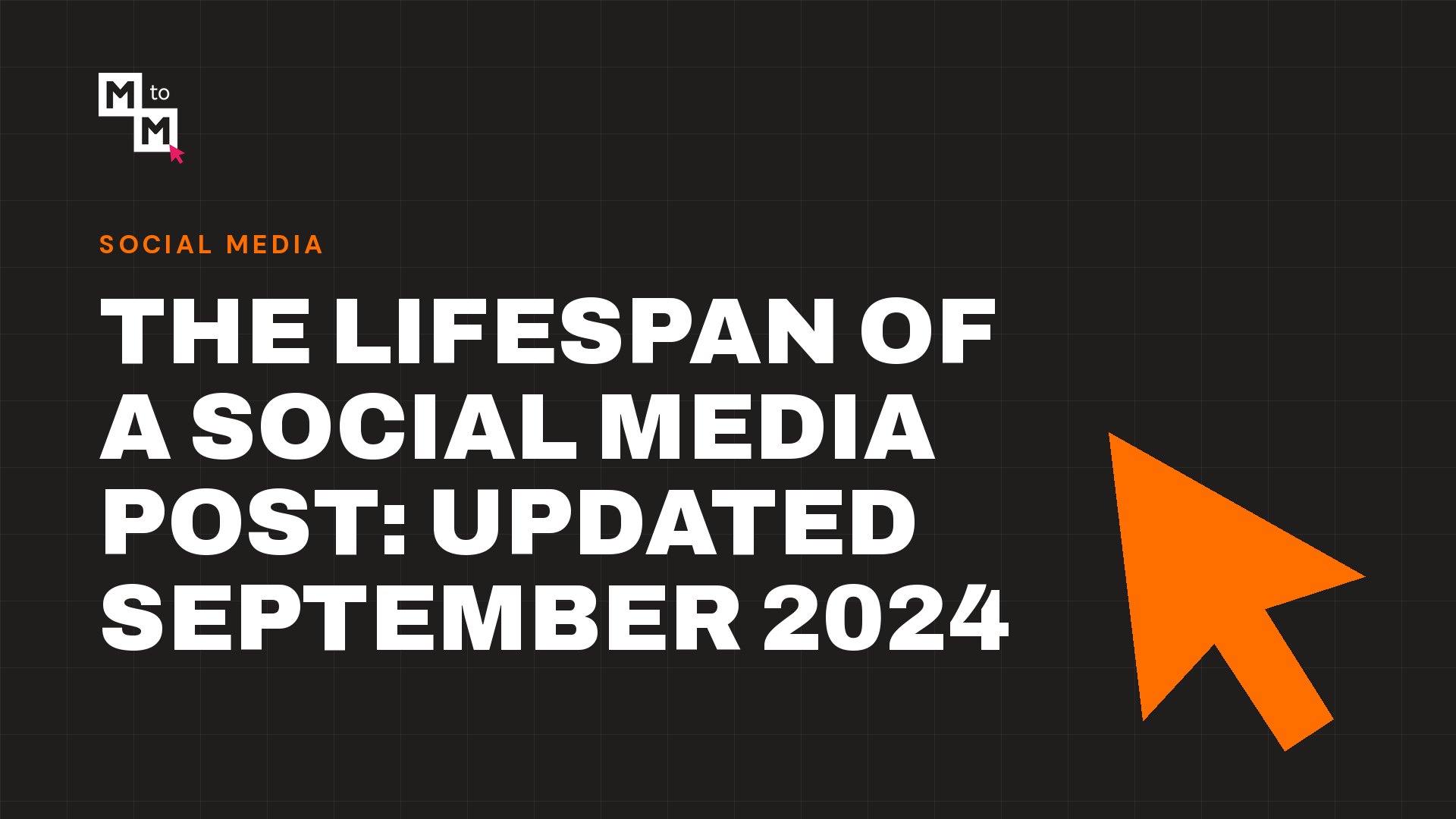 The Lifespan of a Social Media Post | Updated September 2024 (MtoM blog)